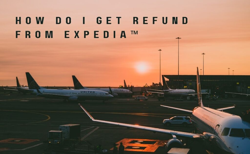 How Do I Get Refund From Expedia