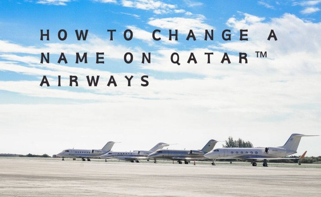 How To Change A Name On Qatar Airways