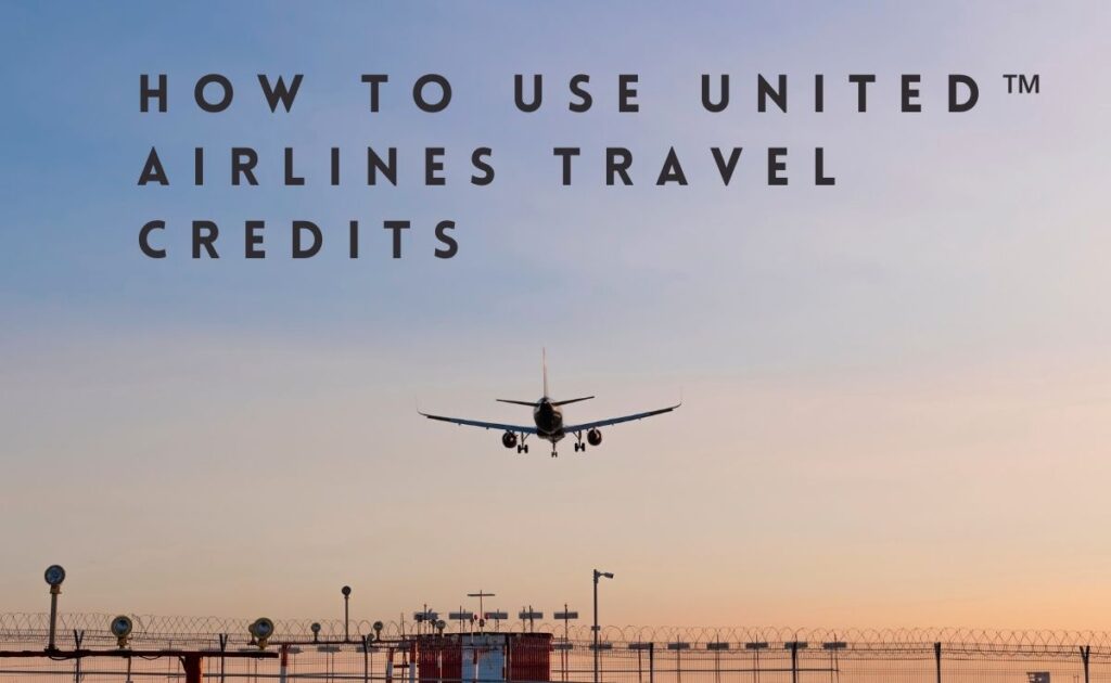 How To Use United Airlines Travel Credits